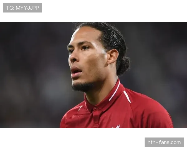 范戴克以出色表现稳固利物浦队内领袖地位 范戴克以出色表现稳固利物浦队内领袖地位